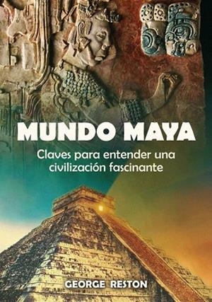 MUNDO MAYA. CLAVES PARA ENTENDER UNA CIVILIZACION FASCINANTE | 9788497636773 | RESTON, GEORGE | Llibreria La Gralla | Librería online de Granollers