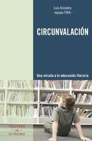 CIRCUNVALACIÓN. UNA MIRADA A LA EDUCACION LITERARIA | 9788499210179 | ARIZALETA COMAJUÁN, LUIS | Llibreria La Gralla | Librería online de Granollers