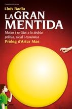 GRAN MENTIDA, LA. MOTIUS I SORTIDES A LA DESFETA POLITICA SOCIAL I ECONOMICA | 9788497915854 | BADIA, LLUÍS | Llibreria La Gralla | Llibreria online de Granollers