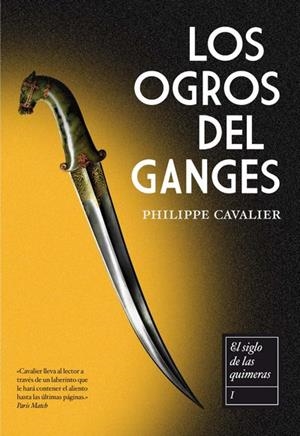 OGROS DEL GANGES, LOS (EL SIGLO DE LAS QUIMERAS, 1) | 9788492682195 | CAVALIER, PHILIPPE | Llibreria La Gralla | Librería online de Granollers