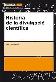 HISTORIA DE LA DIVULGACIO CIENTIFICA | 9788497663328 | CORTIÑAS I ROVIRA, SERGI | Llibreria La Gralla | Llibreria online de Granollers
