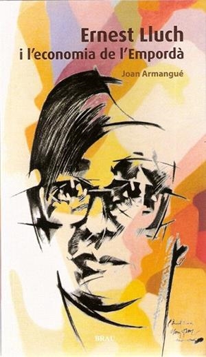 ERNEST LLUCH I L'ECONOMIA DE L'EMPORDÀ | 9788496905368 | ARMANGUÉ, JOAN | Llibreria La Gralla | Librería online de Granollers