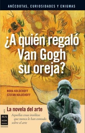 A QUIEN REGALÓ VAN GOGH SU OREJA? | 9788496924505 | KOLDEHOFF, NORA / KOLDEHOFF, STEFAN | Llibreria La Gralla | Llibreria online de Granollers