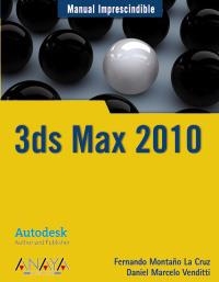 3DS MAX 2010 (MANUAL IMPRESCINDIBLE) | 9788441526921 | MONTAÑO, FERNANDO / MARCELO, DANIEL | Llibreria La Gralla | Librería online de Granollers