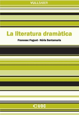 LITERATURA DRAMATICA, LA (VULL SABER, 111) | 9788497880466 | FOGUET, FRANCESV; SANTAMARIA, NURIA | Llibreria La Gralla | Librería online de Granollers