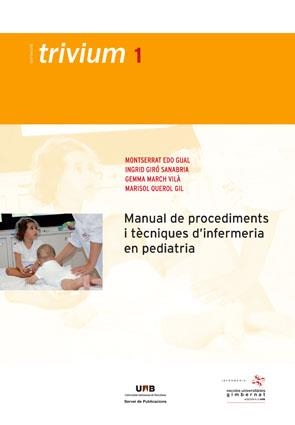 MANUAL DE PROCEDIMENTS I TÈCNIQUES D'INFERMERIA EN PEDIATRIA (TRIVIUM, 1) | 9788449026072 | AA.VV. | Llibreria La Gralla | Librería online de Granollers