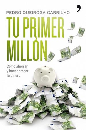 TÚ PRIMER MILLÓN | 9788484608295 | PEDRO QUEIROGA CARRILHO | Llibreria La Gralla | Llibreria online de Granollers
