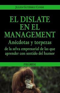 DISLATE EN EL MANAGEMENT, EL | 9788436823479 | GUTIÉRREZ CONDE, JULIÁN | Llibreria La Gralla | Llibreria online de Granollers