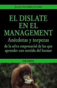 DISLATE EN EL MANAGEMENT, EL | 9788436823479 | GUTIÉRREZ CONDE, JULIÁN | Llibreria La Gralla | Librería online de Granollers