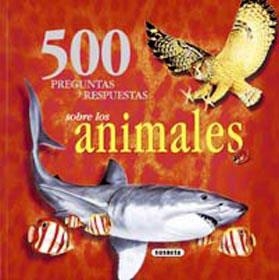 500 PREGUNTAS Y RESPUESTAS SOBRE LOS ANIMALES | 9788430566754 | SUSAETA, EQUIPO | Llibreria La Gralla | Llibreria online de Granollers