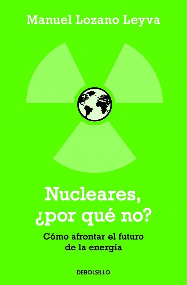 NUCLEARES ¿POR QUÉ NO? (DEBOLSILLO,240) | 9788499082400 | LOZANO LEYVA, MANUEL | Llibreria La Gralla | Librería online de Granollers