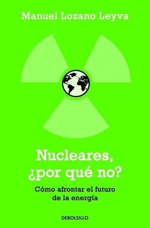 NUCLEARES ¿POR QUÉ NO? (DEBOLSILLO,240) | 9788499082400 | LOZANO LEYVA, MANUEL | Llibreria La Gralla | Llibreria online de Granollers