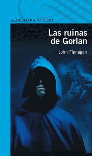RUINAS DE GORLAN, LAS (ALFAGUARA JUVENIL AZUL) | 9788420405179 | FLANAGAN, JOHN | Llibreria La Gralla | Llibreria online de Granollers