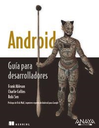 ANDROID. GUÍA PARA DESARROLLADORES | 9788441526822 | ABLESON, FRANK/COLLINS, CHARLIE/SEN, ROBI | Llibreria La Gralla | Librería online de Granollers