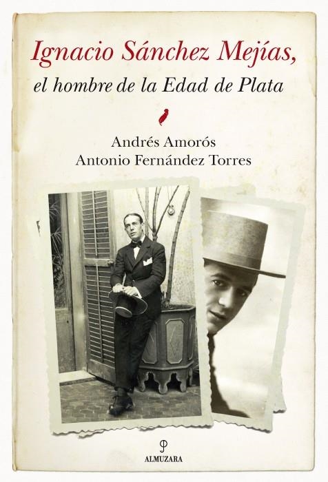 IGNACIO SÁNCHEZ MEJÍAS. EL HOMBRE DE LA EDAD DE PLATA | 9788492573790 | AMORÓS, ANDRÉS; FERNÁNDEZ TORRES, ANTONIO | Llibreria La Gralla | Llibreria online de Granollers