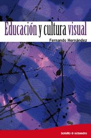 EDUCACIÓN Y CULTURA VISUAL | 9788499210636 | HERNÁNDEZ, FERNANDO | Llibreria La Gralla | Librería online de Granollers