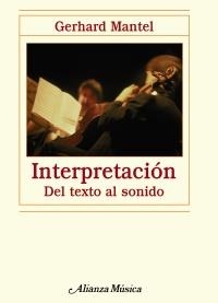 INTERPRETACIÓN. DEL TEXTO AL SONIDO | 9788420663999 | MANTEL, GERHARD | Llibreria La Gralla | Librería online de Granollers