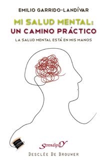 MI SALUD MENTAL: UN CAMINO PRÁCTICO | 9788433023742 | GARRIDO LANDIVAR, EMILIO | Llibreria La Gralla | Librería online de Granollers