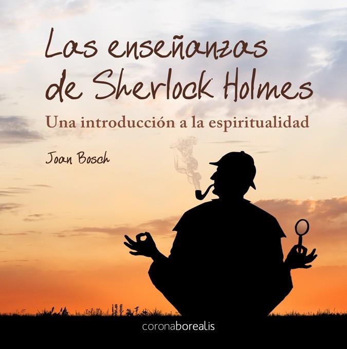 ENSEÑANZAS ESPIRITUALES DE SHERLOCK HOLMES,LAS | 9788492635252 | BOSCH NAYACH, JOAN ANTONI | Llibreria La Gralla | Librería online de Granollers