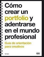 COMO CREAR UN PORTOFOLIO Y ADENTRARSE EN EL MUNDO PROFESIONAL | 9788425223723 | TAYLOR, FIG | Llibreria La Gralla | Librería online de Granollers