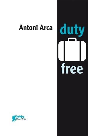 DUTY FREE | 9788493734251 | ARCA, ANTONI | Llibreria La Gralla | Librería online de Granollers