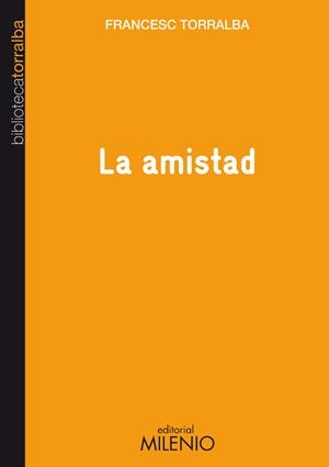AMISTAD, LA (BIBLIOTECA TORRALBA 4) | 9788497433761 | TORRALBA, FRANCESC | Llibreria La Gralla | Librería online de Granollers