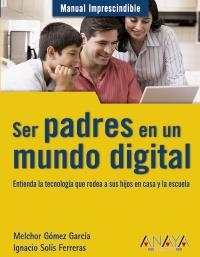 SER PADRES EN UN MUNDO DIGITAL | 9788441528208 | GÓMEZ GARCÍA, MELCHOR / SOLÍS FERRERAS, JOSE IGNACIO | Llibreria La Gralla | Librería online de Granollers