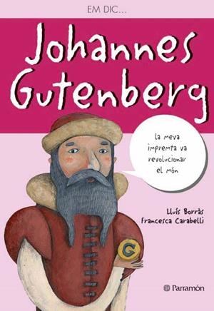 EM DIC JOHANNES GUTENBERG | 9788434236547 | BORRAS, LLUIS / CARABELLI, FRANCESCA | Llibreria La Gralla | Librería online de Granollers
