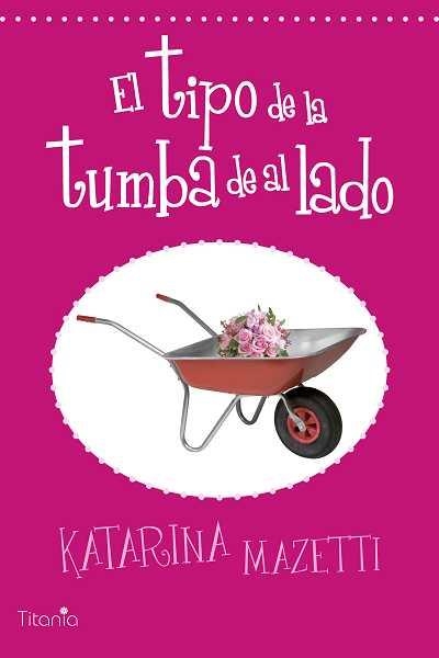 TIPO DE LA TUMBA DE AL LADO, EL | 9788496711907 | MAZETTI, KATARINA | Llibreria La Gralla | Librería online de Granollers