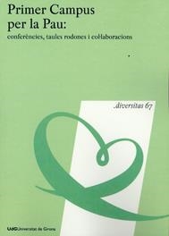 PRIMER CAMPUS PER LA PAU: CONFERÈNCIES, TAULES RODONES I COL·LABORACIONS | 9788484583233 | AA.VV. | Llibreria La Gralla | Llibreria online de Granollers