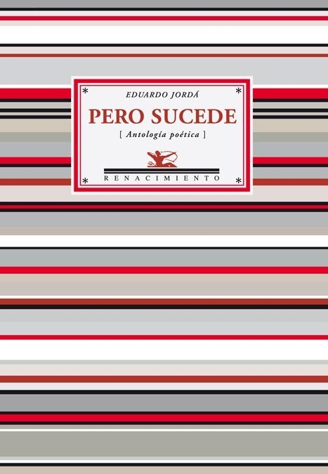 PERO SUCEDE (ANTOLOGÍA POÉTICA). SELECCIÓN Y PRÓLOGO DE ANTONIO RIVERO TARAVILLO | 9788484725657 | JORDA, EDUARDO | Llibreria La Gralla | Librería online de Granollers