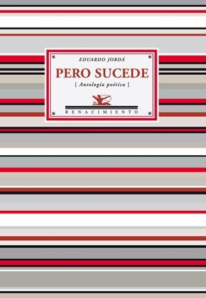 PERO SUCEDE (ANTOLOGÍA POÉTICA). SELECCIÓN Y PRÓLOGO DE ANTONIO RIVERO TARAVILLO | 9788484725657 | JORDA, EDUARDO | Llibreria La Gralla | Librería online de Granollers