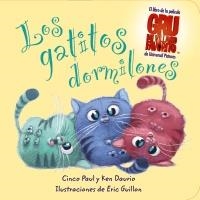 GATITOS DORMILONES, LOS (GRU MI VILLANO FAVORITO) | 9788466793926 | PAUL, CINCO / DAURIO, KEN | Llibreria La Gralla | Librería online de Granollers