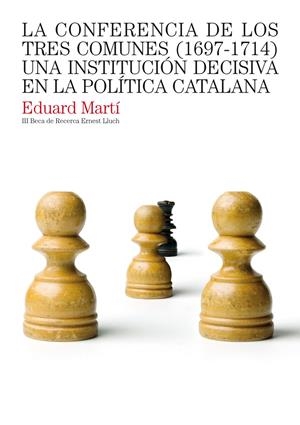 CONFERENCIA DE LOS TRES COMUNES, LA (1697-1714) | 9788497432818 | MARTI, EDUARD | Llibreria La Gralla | Librería online de Granollers