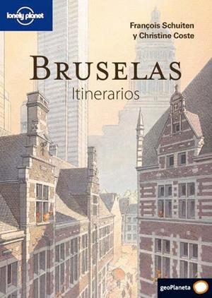 BRUSELAS ITINERARIOS GUIA LONELY PLANET | 9788408094678 | FRANÇOIS SCHUITEN/CHRISTINE COSTE | Llibreria La Gralla | Librería online de Granollers