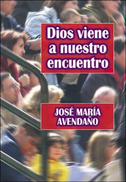 DIOS VIENE A NUESTRO ENCUENTRO | 9788427716346 | AVENDAÑO, JOSE MARIA | Llibreria La Gralla | Librería online de Granollers