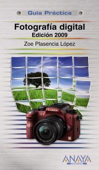FOTOGRAFIA DIGITAL EDICION 2009. GUIA PRACTICA | 9788441525016 | PLASENCIA LOPEZ, ZOE | Llibreria La Gralla | Llibreria online de Granollers