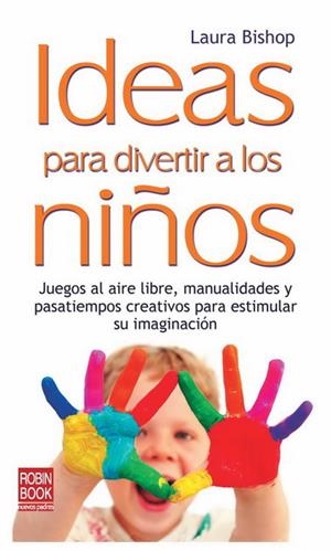 IDEAS PARA DIVERTIR A LOS NIÑOS | 9788499170664 | BISHOP, LAURA | Llibreria La Gralla | Librería online de Granollers