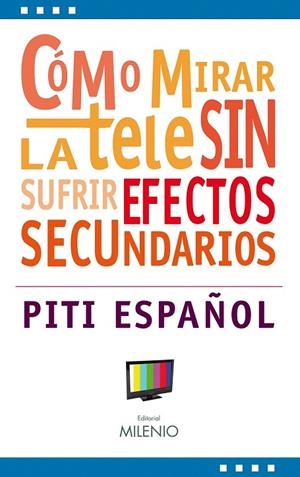 COMO MIRAR LA TELE SIN SUFRIR EFECTOS SECUNDARIOS | 9788497433068 | ESPAÑOL, PITI | Llibreria La Gralla | Llibreria online de Granollers