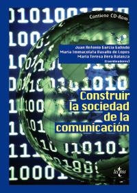 CONSTRUIR LA SOCIEDAD DE LA COMUNICACIÓN | 9788430949007 | GARCÍA GALINDO, JUAN ANTONIO | Llibreria La Gralla | Librería online de Granollers