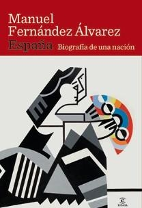 ESPAÑA. BIOGRAFÍA DE UNA NACIÓN | 9788467032659 | FERNÁNDEZ ÁLVAREZ, MANUEL | Llibreria La Gralla | Llibreria online de Granollers