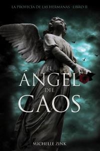 ÁNGEL DEL CAOS, EL (LA PROFECÍA DE LAS HERMANAS. LIBRO II) | 9788466794053 | ZINK, MICHELLE | Llibreria La Gralla | Librería online de Granollers