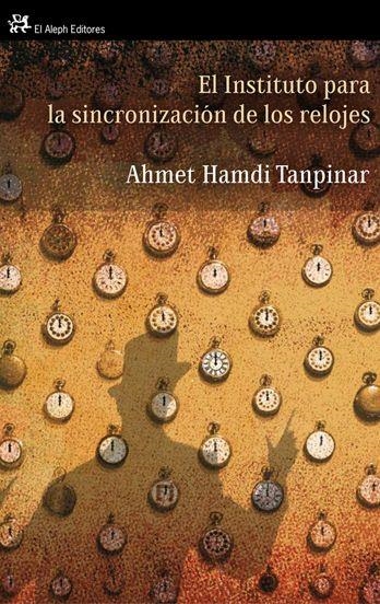 INSTITUTO PARA LA SINCRONIZACIÓN DE LOS RELOJES, EL | 9788476698716 | TANPINAR, AHMED HAMDI | Llibreria La Gralla | Librería online de Granollers