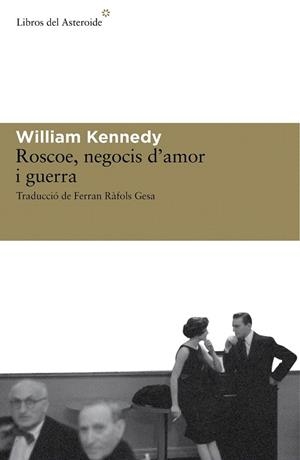 ROSCOE NEGOCIS D'AMOR I GUERRA | 9788492663279 | KENNEDY, WILLIAM  | Llibreria La Gralla | Llibreria online de Granollers