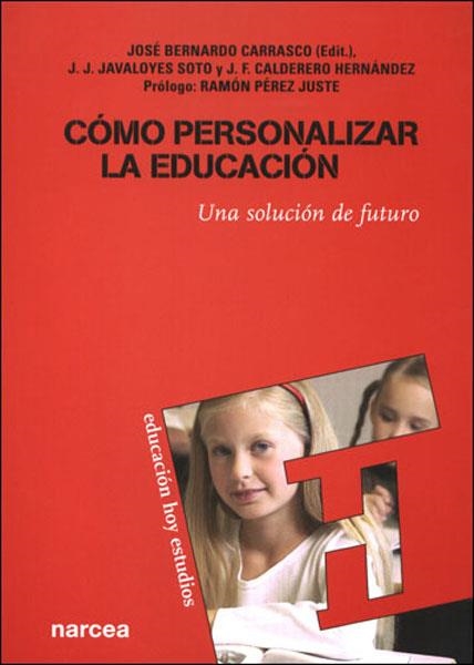 COMO PERSONALIZAR LA EDUCACION. UNA SOLUCION DE FUTURO | 9788427715592 | BERNARDO, JOSE; JAVALOYES, J.J.; CALDERERO, J.F. | Llibreria La Gralla | Llibreria online de Granollers