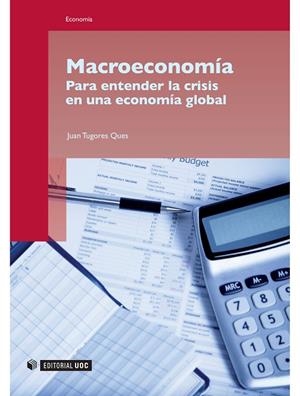 MACROECONOMÍA. PARA ENTENDER LA CRISIS EN UNA ECONOMIA GLOBAL | 9788497889483 | TUGORES QUES, JUAN | Llibreria La Gralla | Librería online de Granollers