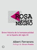 ROSA SOBRE NEGRO.BREVE HISTORIA DE LA HOMOSEXUALIDAD EN LA ESPAÑA DEL SIGLO XX | 9788492813278 | FERRARONS, ALBERT | Llibreria La Gralla | Llibreria online de Granollers