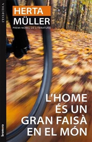 HOME ÉS UN GRAN FAISÀ EN EL MÓN, L' (ECLECTICA 174) | 9788498246315 | MULLER, HERTA | Llibreria La Gralla | Llibreria online de Granollers