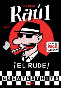 RAUL EL RUDE (GREATS HITS) | 9788499470771 | PÉREZ, PEP | Llibreria La Gralla | Librería online de Granollers