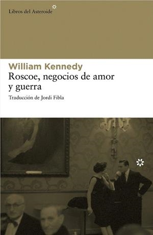 ROSCOE NEGOCIOS DE AMOR Y GUERRA | 9788492663262 | KENNEDY, WILLIAM | Llibreria La Gralla | Llibreria online de Granollers